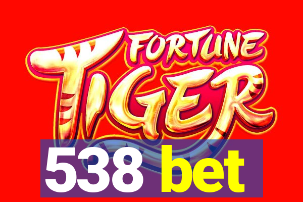 538 bet